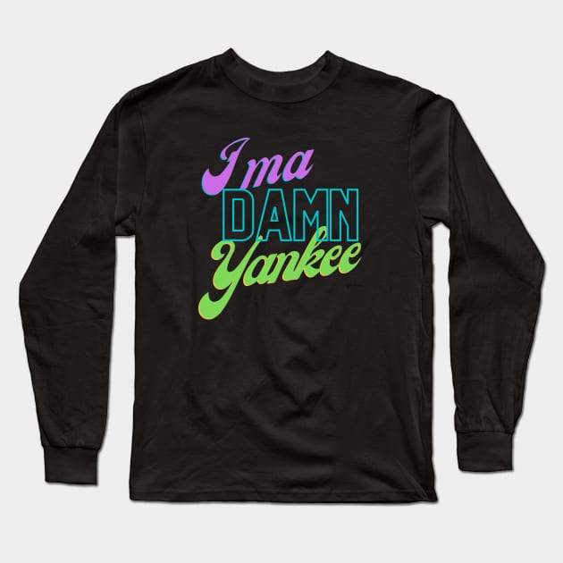 I'ma Damn Yankee Long Sleeve T-Shirt by JJ Barrows 